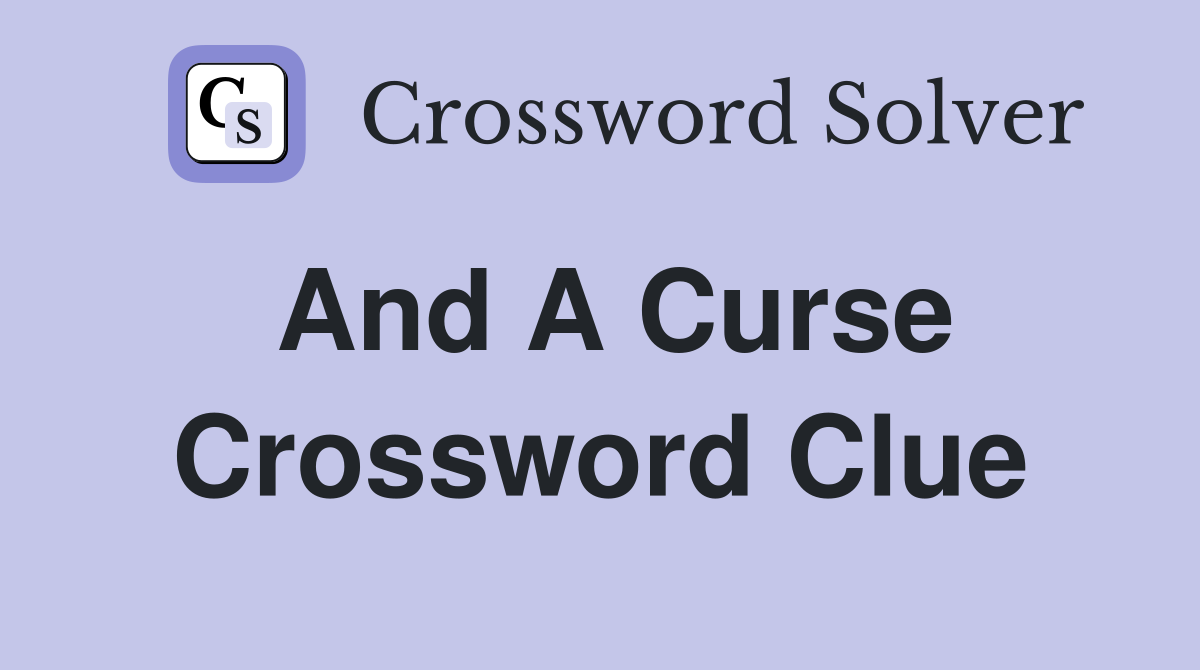 and a curse Crossword Clue Answers Crossword Solver